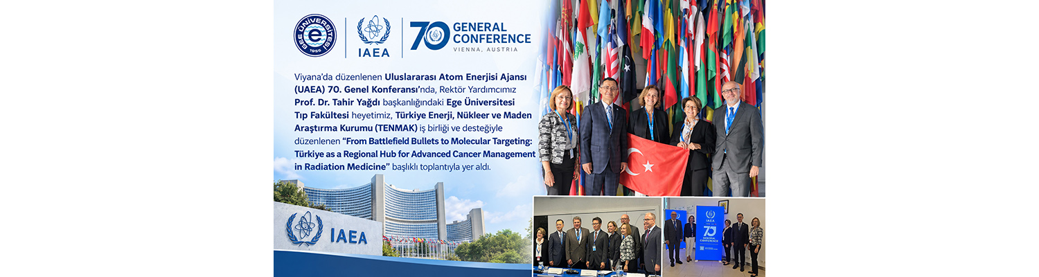 Ege Tıp Fakültesi olarak IAEA'nın 70. Genel konferansına katıldık.
